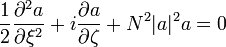 \frac{1}{2} \frac{\partial^2 a}{\partial \xi^2} + i\frac{\partial a}{\partial \zeta} + N^2 |a|^2 a = 0 