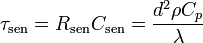 \tau_{\mathrm{sen}} = R_{\mathrm{sen}} C_{\mathrm{sen}}  = \frac{d^2 \rho C_p}{\lambda}