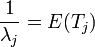 \frac{1}{\lambda_j}=E(T_j)