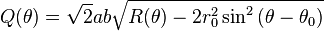 Q(\theta )=\sqrt{2} a b \sqrt{R(\theta )-2 r_0^2 \sin ^2\left(\theta -\theta_0\right)}