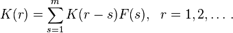 K(r)=\sum_{s=1}^m K(r-s)F(s), \, \, \, \, r=1, 2, \dots\,. 