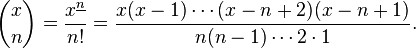 \binom xn = \frac{x^{\underline n}}{n!} = \frac{x(x-1)\cdots(x-n+2)(x-n+1)}{n(n-1)\cdots2\cdot1}.