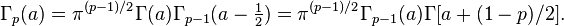 
\Gamma_p(a) = \pi^{(p-1)/2} \Gamma(a) \Gamma_{p-1}(a-\tfrac{1}{2}) = \pi^{(p-1)/2} \Gamma_{p-1}(a) \Gamma[a+(1-p)/2] .
