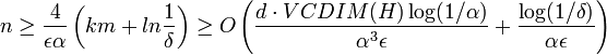 n\geq\frac{4}{\epsilon\alpha}\left(km+ln\frac{1}{\delta}\right)\geq O\left(\frac{d\cdot VCDIM(H)\log(1/\alpha)}{\alpha^{3}\epsilon}+\frac{\log(1/\delta)}{\alpha\epsilon}\right)\,\!