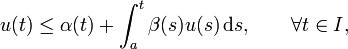 u(t) \le \alpha(t) + \int_a^t \beta(s) u(s)\,\mathrm{d}s,\qquad \forall t\in I,