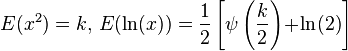 E(x^2)=k,\,E(\ln(x))=\frac{1}{2}\left[\psi\left(\frac{k}{2}\right)\!+\!\ln(2)\right]