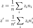 \begin{align}
  z  &= \frac{1}{n}\sum_i z_i n_i \\
  z' &= \frac{1}{n'}\sum_i z_i n'_i
\end{align}