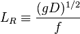 L_R \equiv \frac{(gD)^{1/2}}{f}