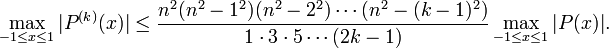  \max_{-1 \leq x \leq 1} |P^{(k)}(x)| \leq \frac{n^2 (n^2 - 1^2) (n^2 - 2^2) \cdots (n^2 - (k-1)^2)}{1 \cdot 3 \cdot 5 \cdots (2k-1)} \max_{-1 \leq x \leq 1} |P(x)|. 