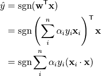\begin{align}
  \hat{y} & = \sgn(\mathbf{w}^\mathsf{T} \mathbf{x}) \\
          & = \sgn \left( \sum_i^n  \alpha_i y_i \mathbf{x}_i \right)^\mathsf{T} \mathbf{x} \\
          & = \sgn \sum_i^n \alpha_i y_i (\mathbf{x}_i \cdot \mathbf{x})
\end{align}