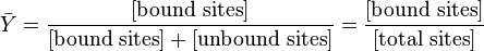 
\bar{Y}=\frac{[\text{bound sites}]}{[\text{bound sites}]+[\text{unbound sites}]} = \frac{[\text{bound sites}]}{[\text{total sites}]}
