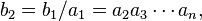 
b_2=b_1/a_1 = a_2 a_3 \cdots a_n, 
