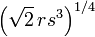  \left( \sqrt{2}\,rs^3 \right)^{1/4} 