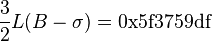 \frac{3}{2} L (B - \sigma) = \text{0x5f3759df}