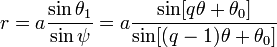 r = a \frac {\sin \theta_1}{\sin \psi} = a \frac {\sin [q \theta + \theta_0]}{\sin [(q-1) \theta + \theta_0]}\!