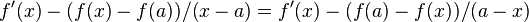 f'(x)-(f(x)-f(a))/(x-a)=f'(x)-(f(a)-f(x))/(a-x)\quad