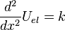  \frac{d^2}{dx^2}U_{el}=k