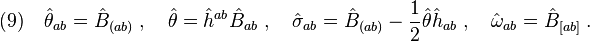 (9)\quad \hat\theta_{ab}=\hat B_{(ab)}\;,\quad \hat\theta=\hat h^{ab} \hat B_{ab}\;,\quad \hat\sigma_{ab}=\hat B_{(ab)}-\frac{1}{2}\hat\theta \hat h_{ab}\;,\quad \hat\omega_{ab}=\hat B_{[ab]}\;.