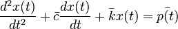  \frac{{d^2 x(t)}}{{dt^2 }} + \bar{c}\frac{{dx(t)}}{{dt}} + \bar{k}x(t) = \bar{p(t)}