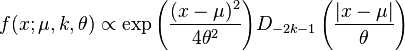 f(x;\mu, k,\theta) \propto \exp{\left(\frac{(x-\mu)^2}{4\theta^2}\right)}D_{-2k-1}\left(\frac{|x-\mu|}{\theta}\right)\,\!