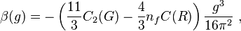 \beta(g)=-\left(\frac{11}{3}C_2(G)-\frac{4}{3}n_fC(R)\right)\frac{g^3}{16\pi^2}~,