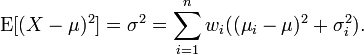  \operatorname{E}[(X - \mu)^2] = \sigma^2 = \sum_{i=1}^n w_i((\mu_i - \mu)^{2} + \sigma_i^2) .