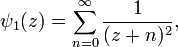  \psi_1(z) = \sum_{n = 0}^{\infty}\frac{1}{(z + n)^2}, 