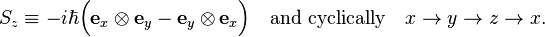 
S_z \equiv -i\hbar\Big( \mathbf{e}_{x}\otimes  \mathbf{e}_{y} - \mathbf{e}_{y}\otimes \mathbf{e}_{x}\Big)
\quad\hbox{and cyclically}\quad x\rightarrow y \rightarrow z \rightarrow x.
