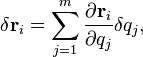 \delta \mathbf{r}_i = \sum_{j=1}^m \frac {\partial \mathbf {r}_i} {\partial q_j} \delta q_j,