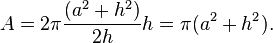 A = 2 \pi \frac{(a^2 + h^2)}{2h} h = \pi (a^2 + h^2).