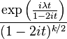 \frac{\exp\left(\frac{i\lambda t}{1-2it}\right)}{(1-2it)^{k/2}}