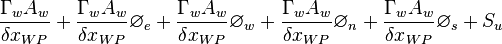 \frac{{\Gamma{}}_wA_w}{{\delta{}x}_{WP}}
 + \frac{{\Gamma{}}_wA_w}{{\delta{}x}_{WP}}\varnothing{}_e
 + \frac{{\Gamma{}}_wA_w}{{\delta{}x}_{WP}}\varnothing{}_w
 + \frac{{\Gamma{}}_wA_w}{{\delta{}x}_{WP}}\varnothing{}_n
 + \frac{{\Gamma{}}_wA_w}{{\delta{}x}_{WP}}\varnothing{}_s
+ S_u  