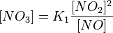 [NO_3]=K_1\frac{{[NO_2]^2}} {{[NO]}}