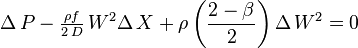 \Delta\,P-\tfrac{\rho f}{2\,D}\,W^2\Delta\,X+\rho\left(\frac {2-\beta}{2}\right)\Delta\,W^2   = 0