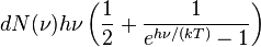 dN(\nu)h\nu\left(\frac{1}{2}+\frac{1}{e^{h\nu/(kT)}-1}\right)