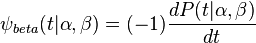 \psi _{beta}(t|\alpha ,\beta )=(-1)\frac{dP(t|\alpha ,\beta )}{dt}