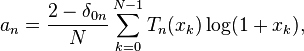 
a_n=\frac{2-\delta_{0n}}{N}\sum_{k=0}^{N-1}T_n(x_k)\log(1+x_k),
