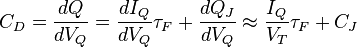  C_D = \frac{dQ}{dV_Q} =\frac{dI_Q}{dV_Q} \tau_F + \frac {dQ_J}{dV_Q} \approx \frac {I_Q}{V_T} \tau_F+ C_J 