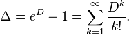 \Delta=e^D-1=\sum_{k=1}^\infty \frac{D^k}{k!}.