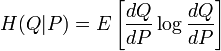 H(Q|P) = E\left[\frac{dQ}{dP}\log\frac{dQ}{dP}\right]