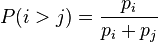 P(i > j) = \frac{p_i}{p_i + p_j}