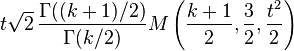 t\sqrt{2}\,\frac{\Gamma((k+1)/2)}{\Gamma(k/2)}
M\left(\frac{k+1}{2},\frac{3}{2},\frac{t^2}{2}\right)