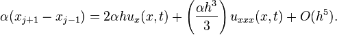 \alpha(x_{j+1}-x_{j-1})=2\alpha hu_x(x,t)+\left(\frac{\alpha h^3}{3}\right)u_{xxx}(x,t)+O(h^5).