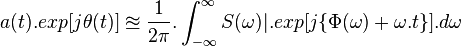 a(t).exp[j\theta(t)] \approxeq \frac{1}{2\pi}.\int_{-\infty}^{\infty}S(\omega)|.exp[j \{\Phi(\omega)+\omega.t \}].d\omega