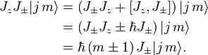 
\begin{align}
J_zJ_\pm|j\,m\rangle &= \left(J_\pm J_z + \left[J_z, J_\pm\right] \right) |j\,m\rangle\\
&= \left(J_\pm J_z \pm \hbar J_\pm\right)|j\,m\rangle\\
&= \hbar\left(m \pm 1\right)J_\pm|j\,m\rangle.
\end{align}
