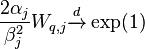  \frac{2\alpha_j}{\beta_j^2}W_{q,j}\xrightarrow{d} \exp(1)