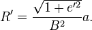 R' = \frac{\sqrt{1 + e'^2 }}{B^2} a.