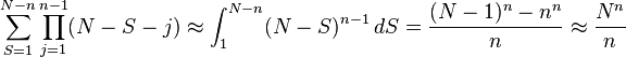 \sum_{S=1}^{N-n}\prod_{j=1}^{n-1}(N-S-j)\approx \int_1^{N-n}(N-S)^{n-1} \, dS = {(N-1)^n-n^n \over n}\approx {N^n \over n}