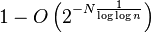 1 - O\left(2^{-N\frac{1}{\log \log n}}\right)