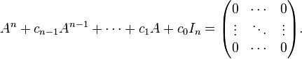 A^n+c_{n-1}A^{n-1}+\cdots+c_1A+c_0I_n=\begin{pmatrix}0&\cdots&0\\\vdots&\ddots&\vdots\\0&\cdots&0\end{pmatrix}.